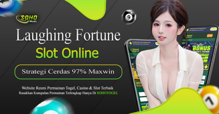 Sohotogel : Strategi Cerdas Menangkan Slot Laughing Fortune